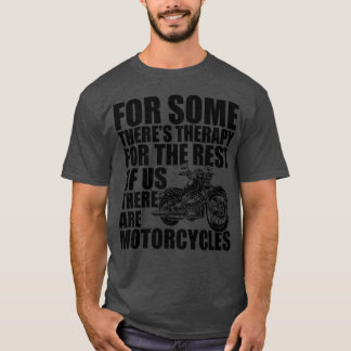 Motorrad für manche ist es Therapie b T-Shirt