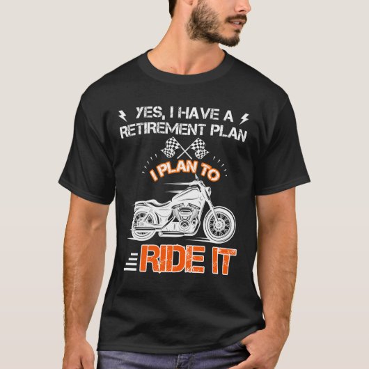 Motorrad-Ruhestand hat den Plan, zum zu reiten T-Shirt (Vorderseite)
