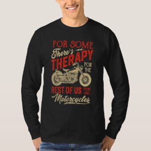 Motorräder Für Einige Gibt Es Therapie Biker Männ T-Shirt