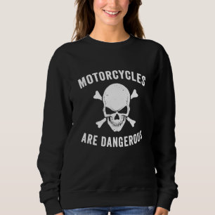 Motorräder sind gefährlich Sarkastisches Dummes Me Sweatshirt