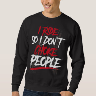Motorradfahrer Ich fahre damit ich nicht den Peop Sweatshirt