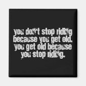 Motorradfahrer Zitat Sie hören nicht auf zu fahren Magnet (Vorne)