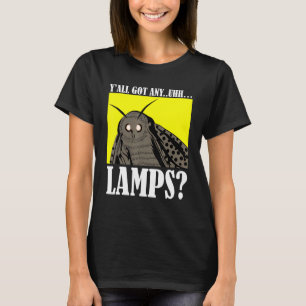 Motten Meme Yall Got jeden UHH Lampen Zitat T-Shirt