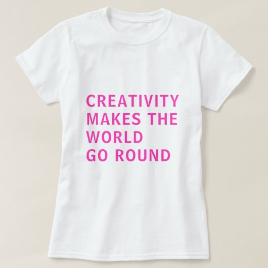 Motto Kreative Kreativität Zitat Rosa Typografie T T-Shirt (Design vorne)