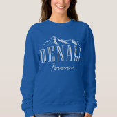 Mount Denali Forever Nationalpark Alaska Sweatshirt (Vorderseite)