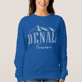 Mount Denali Forever Nationalpark Alaska Sweatshirt