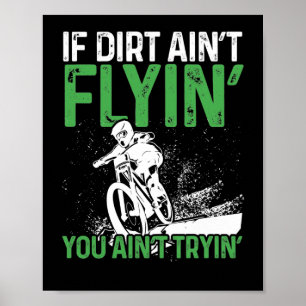 Mountain Bike Rad, wenn Dirt Aint Flyin Sie Poster