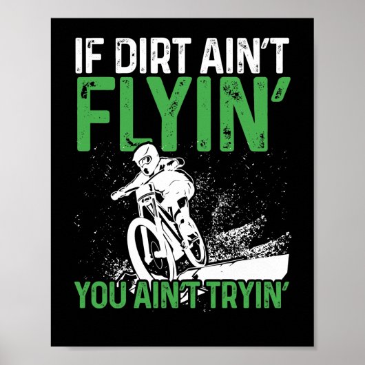 Mountain Bike Rad, wenn Dirt Aint Flyin Sie Poster (Vorne)