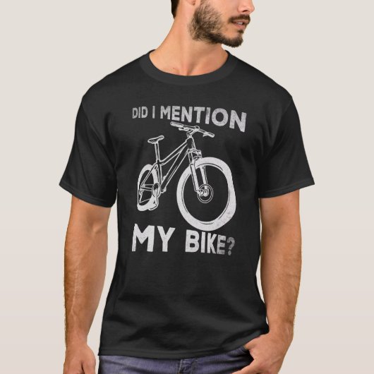 Mountain Biking Bicyclist habe ich erwähnt, mein T-Shirt (Vorderseite)