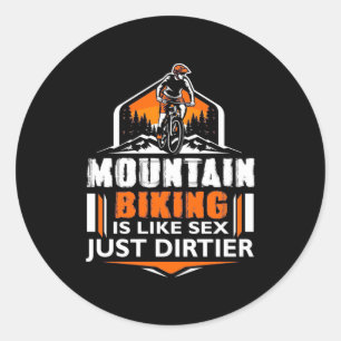 Mountain Biking Just Dirtier Runder Aufkleber
