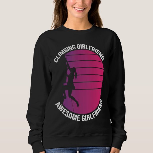 Mountain Climbing Rock Climb Climber Girlfriend Sweatshirt (Vorderseite)