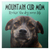 Mountain Cur Mama Keramik Fliese (Vorderseite)