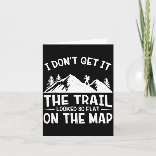 Mountain Hiking Funny The Trail Looked So Flat On Karte (Vorderseite)