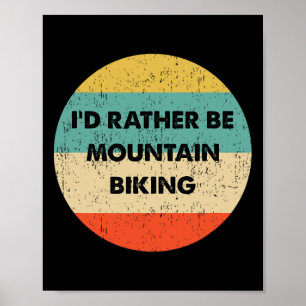 Mountainbike-Shirt Ich wäre lieber Mountainbiken Poster