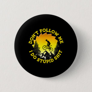 Mountainbiken Folge mir nicht, ich mache dumme lus Button