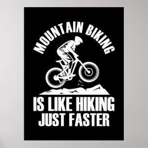 Mountainbiken ist wie Wandern nur schneller Poster