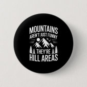 Mountains Aren't Just Funny They're Hill Areas Dad Button (Vorderseite)