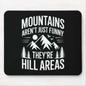 Mountains Aren't Just Funny They're Hill Areas Dad Mousepad (Vorne)