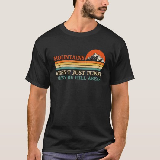 Mountains Aren't They're Hill Areas Dad Joke Word  T-Shirt (Vorderseite)