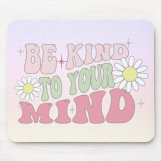 Mouse Pad, Be kind to your mind Mousepad