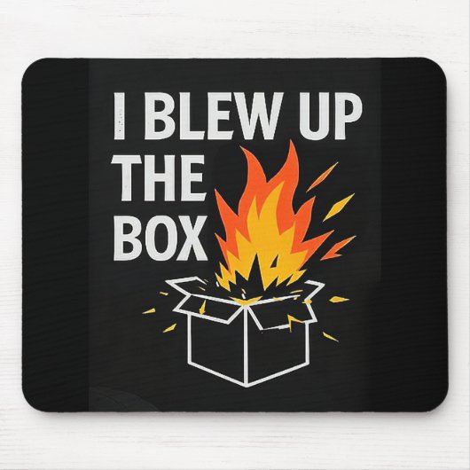 Mouse Pad - I blew up the Box Mousepad (Vorne)