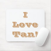 Mousepad I Liebe Tan (Mit Mouse)