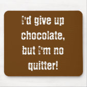Mousepad I würde Schokolade aufgeben, aber ich bin (Vorne)