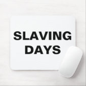 Mousepad Slaving Days (Mit Mouse)