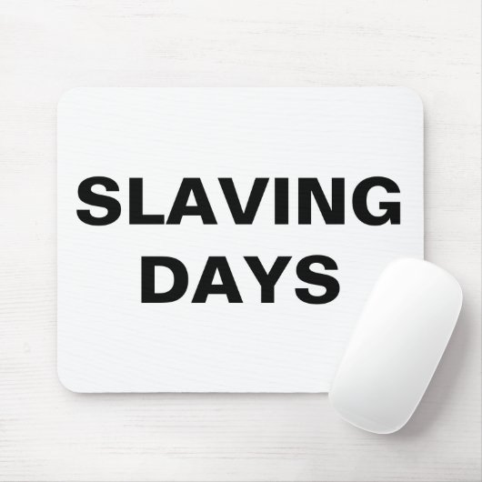 Mousepad Slaving Days (Mit Mouse)