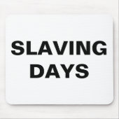 Mousepad Slaving Days (Vorne)