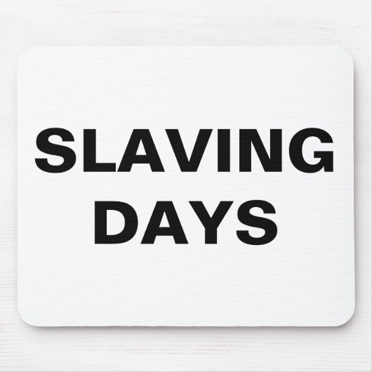 Mousepad Slaving Days (Vorne)