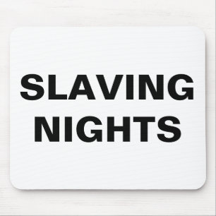 Mousepad Slaving Nights