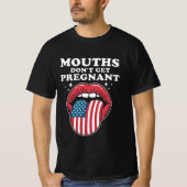 Mouths Don’t Get Pregnant, But My Words Do T-Shirt (Vorderseite)