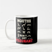 Mouths Don't Get Pregnant Inappropriate Humor Adul Kaffeetasse (Links)
