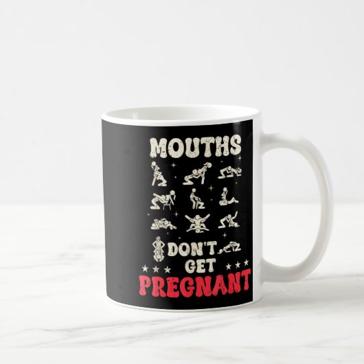 Mouths Don't Get Pregnant Inappropriate Humor Adul Kaffeetasse (Rechts)