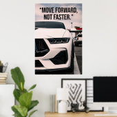 Move Forward Not Faster Car Quote Poster (Heimbüro)