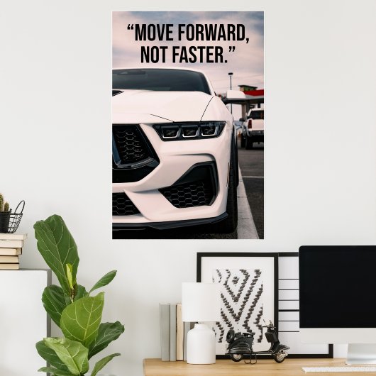 Move Forward Not Faster Car Quote Poster (Heimbüro)