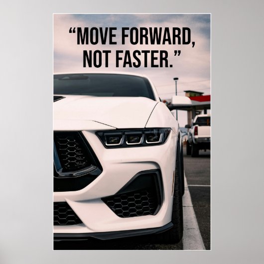 Move Forward Not Faster Car Quote Poster (Vorne)
