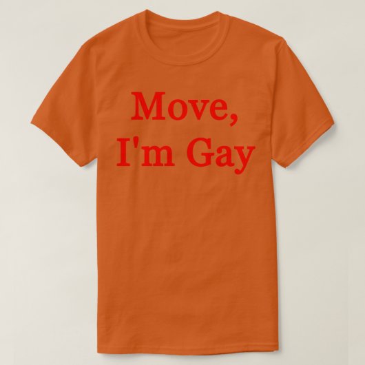 Move Im Gay T-Shirt (Design vorne)