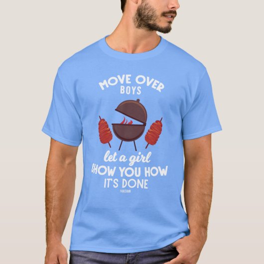 Move Over Boys Let a Girl Show You How Its Done fr T-Shirt (Vorderseite)