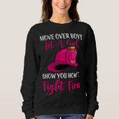 Move Over Boys Let Girl Show You How To Be Firefig Sweatshirt (Vorderseite)