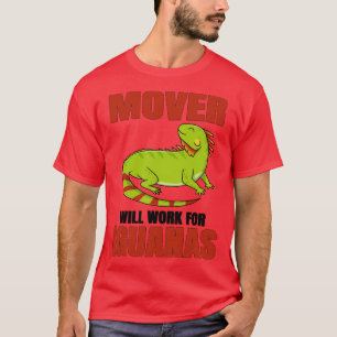 Mover wird für Iguanas arbeiten T-Shirt