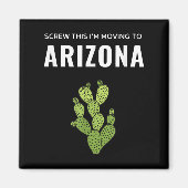 Moving Away Screw This I'm Moving To Arizona State Magnet (Vorne)