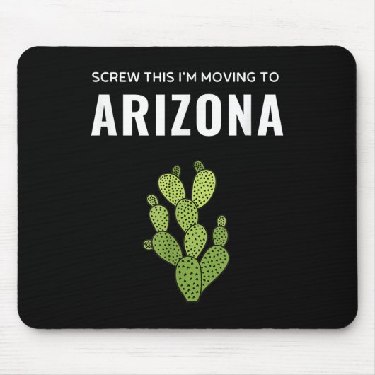Moving Away Screw This I'm Moving To Arizona State Mousepad (Vorne)