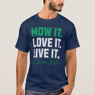 Mow It Liebe It Live It Lawn Lawnmäher Lover T-Shirt