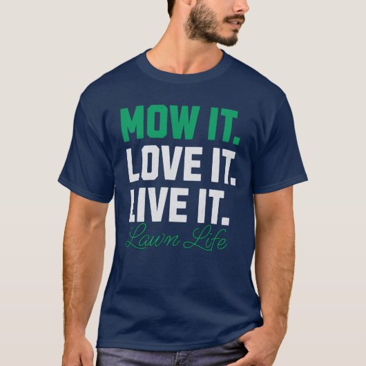 Mow It Liebe It Live It Lawn Lawnmäher Lover T-Shirt (Vorderseite)
