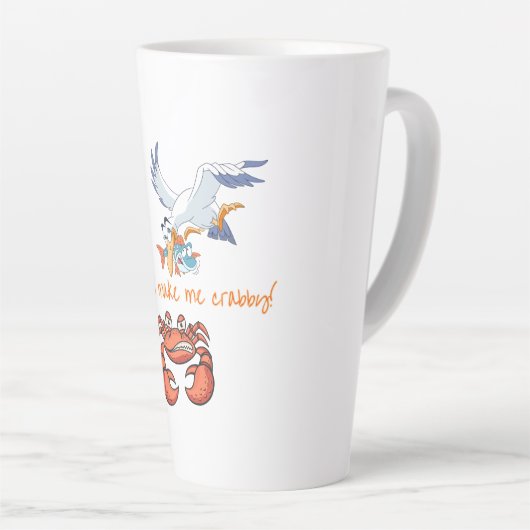Möwen machen mich zu Crabby Latte Tasse (Rechte Ecke)