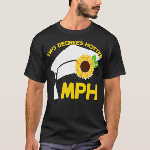 MPH Master of Public Health zwei Grad Hotter Mas T-Shirt
