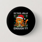 Mpy Christmas Cat Ugly Sweater Is This Jolly Enoug Button (Vorderseite)