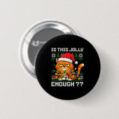 Mpy Christmas Cat Ugly Sweater Is This Jolly Enoug Button (Vorne & Hinten)